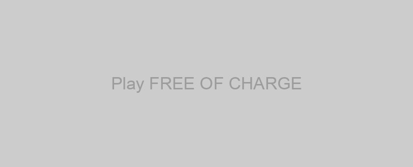 Play FREE OF CHARGE